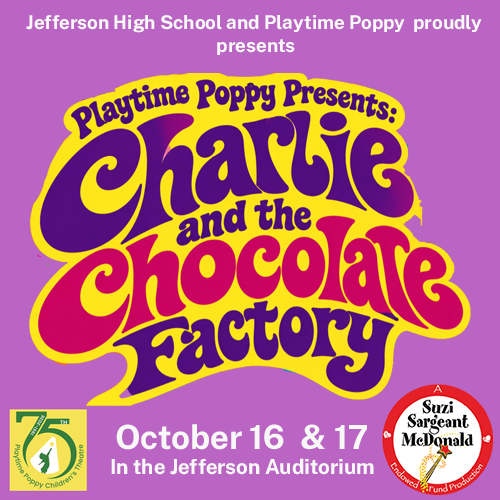 Charlie and the Chocolate Factory Presented by Playtime Poppy and Jefferson High School
