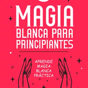 Magia Blanca Práctica para Principiantes