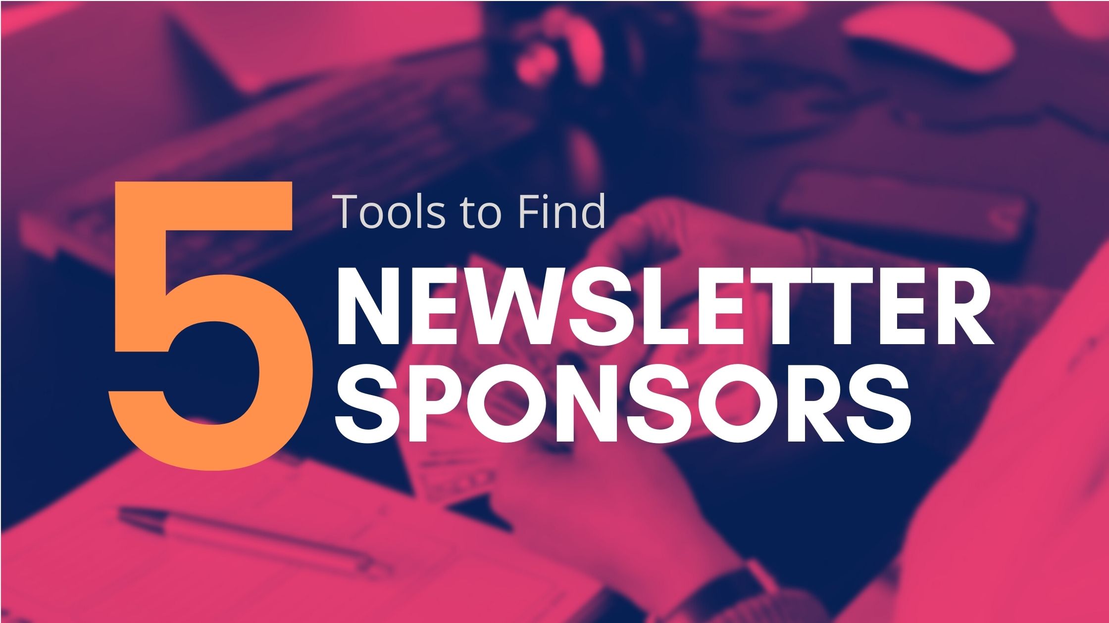 5 Tools For Finding Newsletter Sponsors image