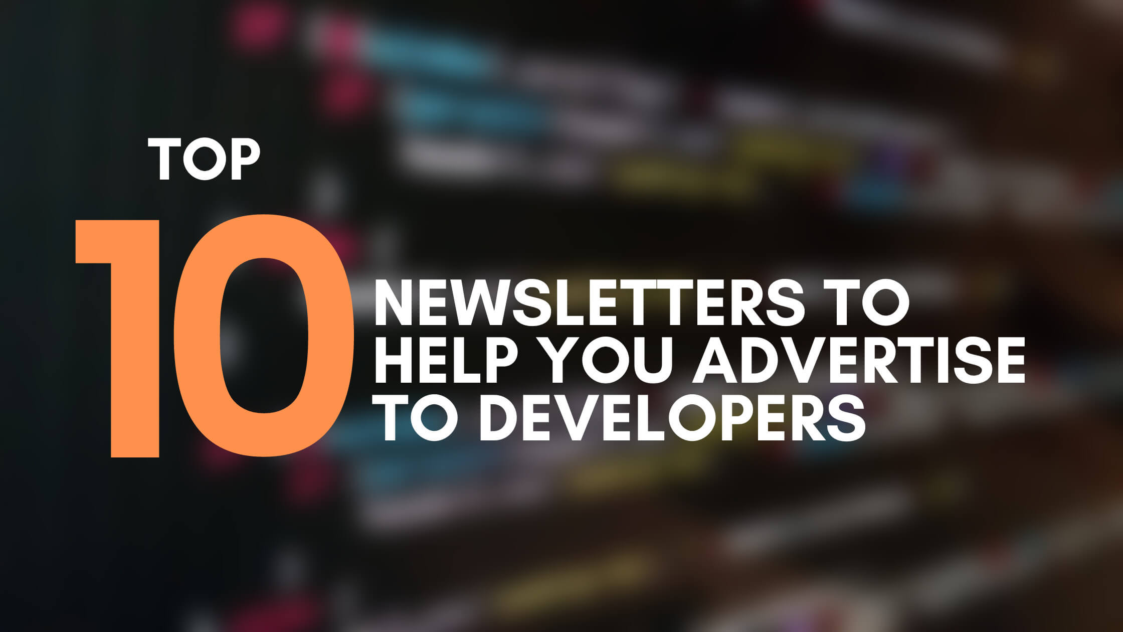 10 Newsletters to Help You Advertise to Developers image