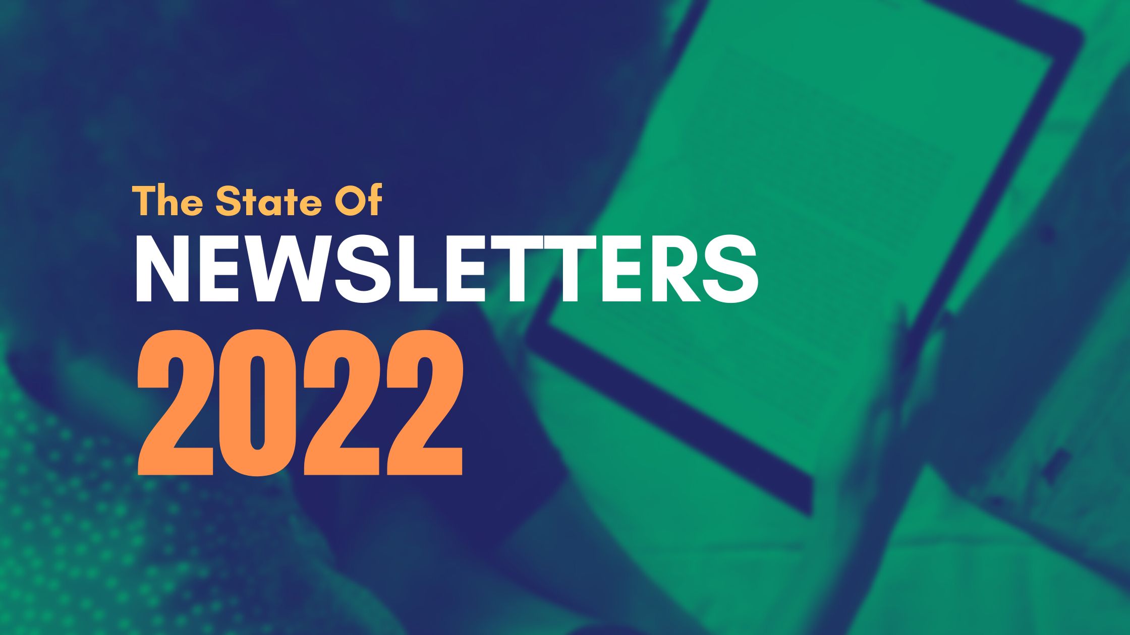 The State of Newsletters In 2022 image