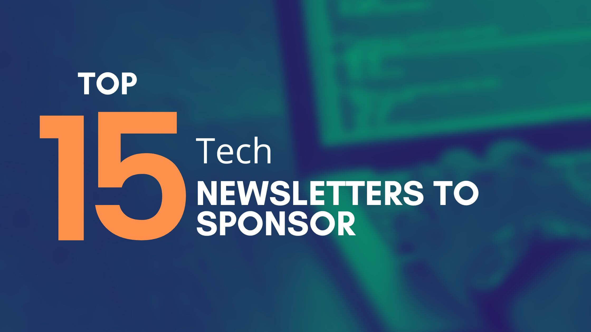 Top 15 Tech Newsletters to Sponsor image