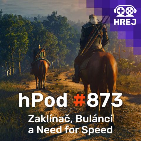 hPod #873 - Zaklínač, Bulánci a Need for Speed
