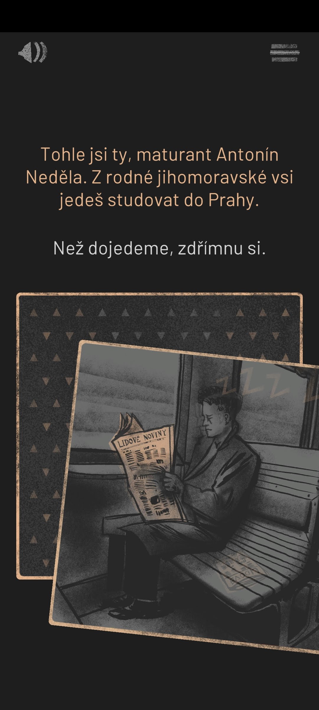 Základní herní koncept si vývojáři vypůjčili z Reigns - tažením karty do stran vybíráte ze dvou různých akcí, které vás posunují dále v ději