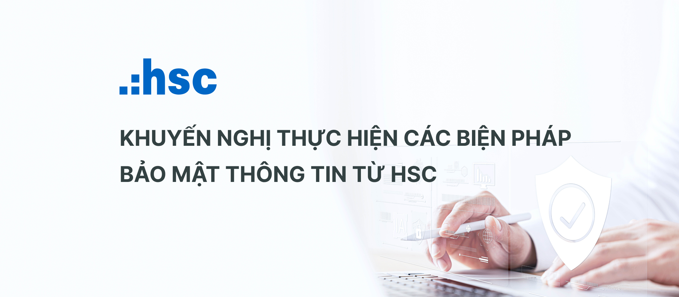 Khuyến nghị thực hiện các biện pháp bảo mật thông tin từ HSC