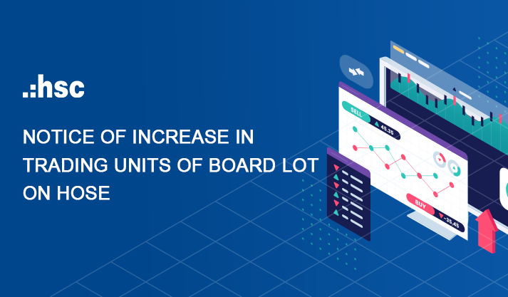 Notice of increase in trading units of board lot on HOSE