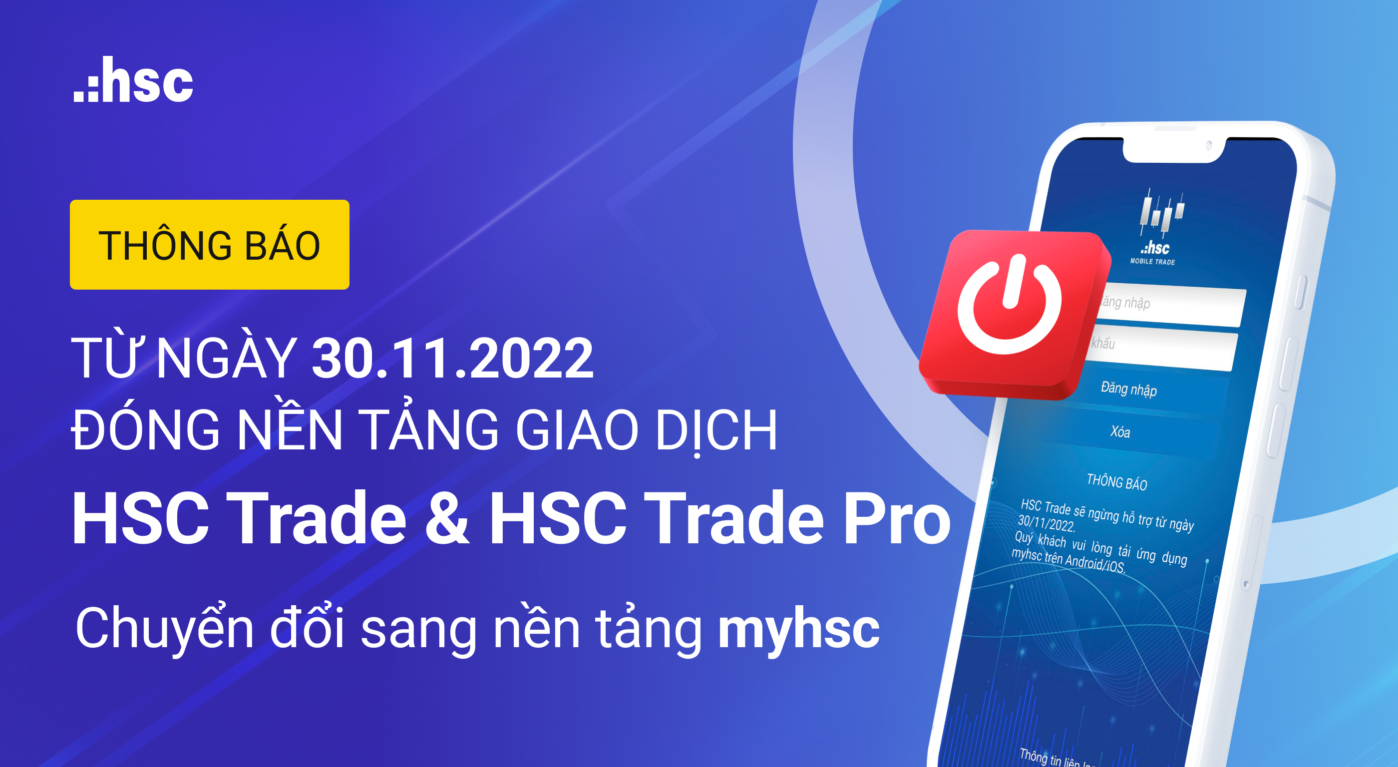 HSC đóng nền tảng HSC Trade & HSC Trade Pro (Chuyển đổi sang nền tảng myhsc) từ ngày 30.11.2022