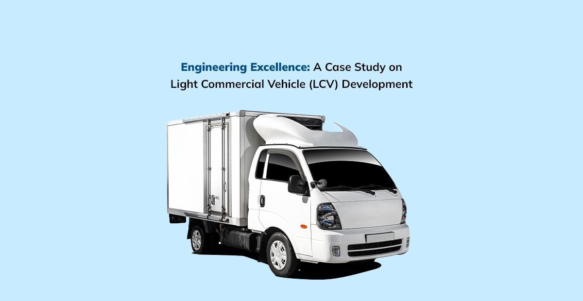 A Case Study in Light Commercial Vehicle (LCV) Development