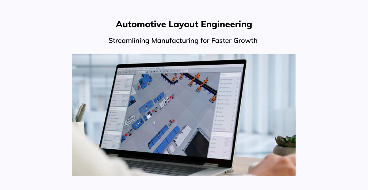 Automotive Layout Engineering: Streamlining Manufacturing for Faster Growth