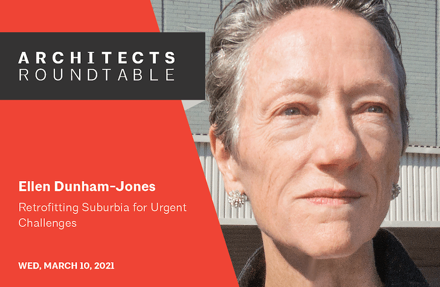 Ellen-Dunham-Jones-ART-March-2021-1 Architects Roundtable with Ellen Dunham-Jones: Retrofitting Suburbia for Urgent Challenges