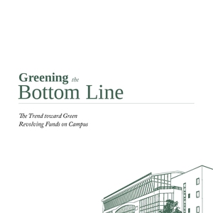 Greening the Bottom Line: The Trend toward Green Revolving Funds on Campus