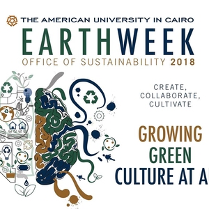 AUC EarthWeek 2018: “Collaborate, Create, Cultivate": Growing Green Culture at AUC”