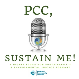 PCC, Sustain Me! A Higher Education Sustainability & Environmental Justice Podcast