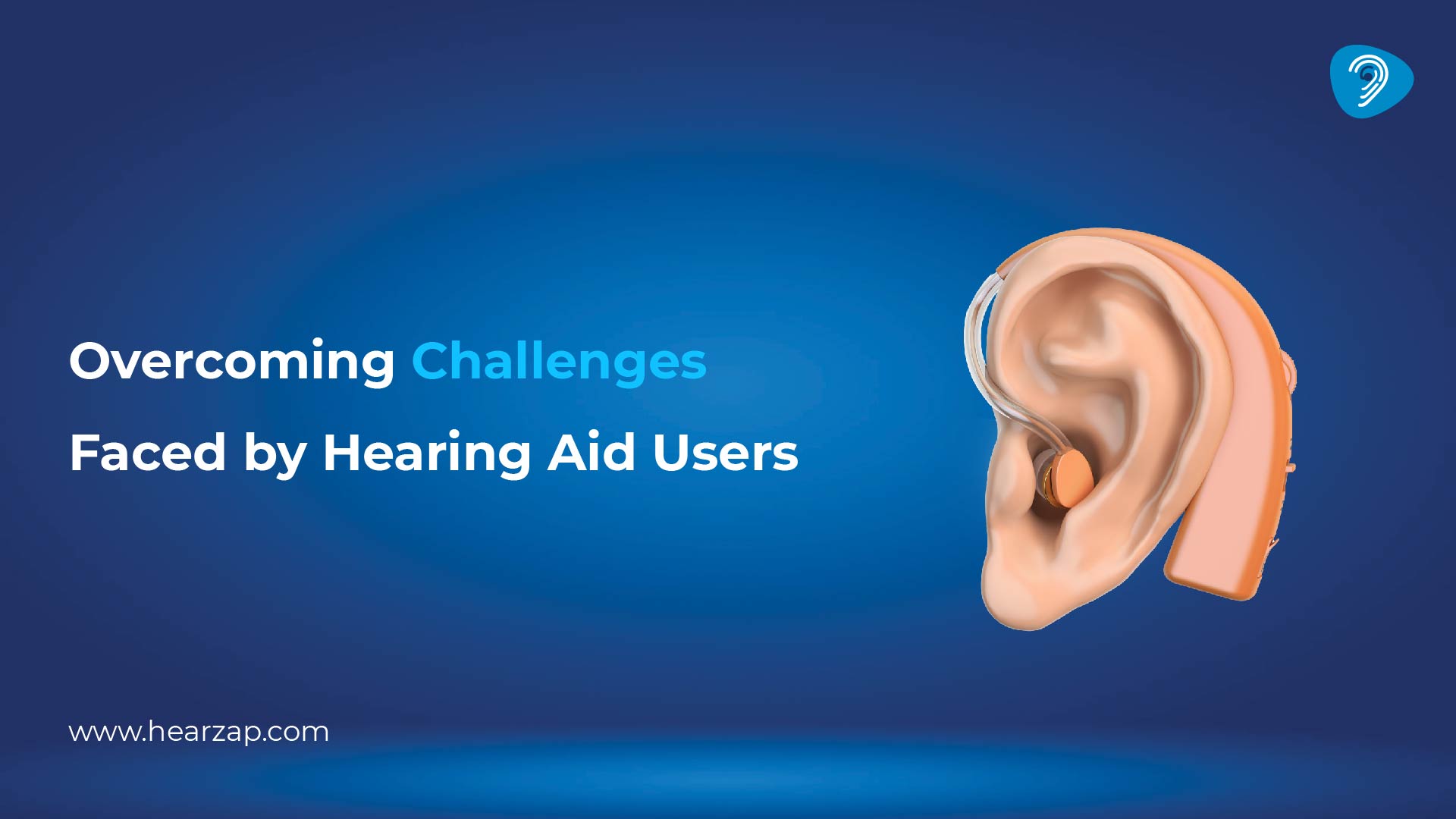 Challenges for Hearing Aid Users & How to Overcome Them