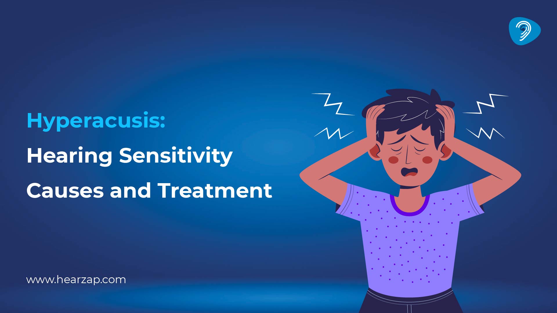 Hyperacusis Causes of Hearing Sensitivity and Treatment