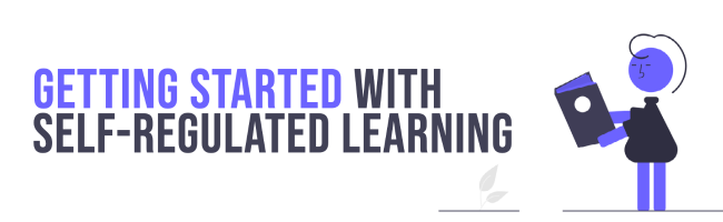How to get started with self-regulated learning SRL