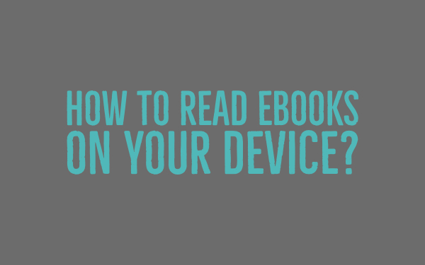 How to read an ebook on your device?