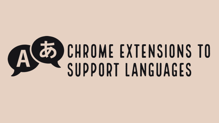 Chrome extensions for teachers and students to support languages