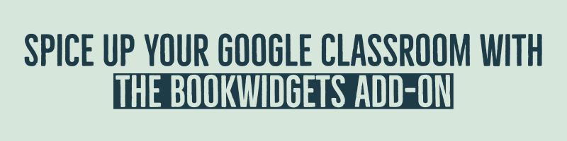 Spice up your Google Classroom with the BookWidgets add-on