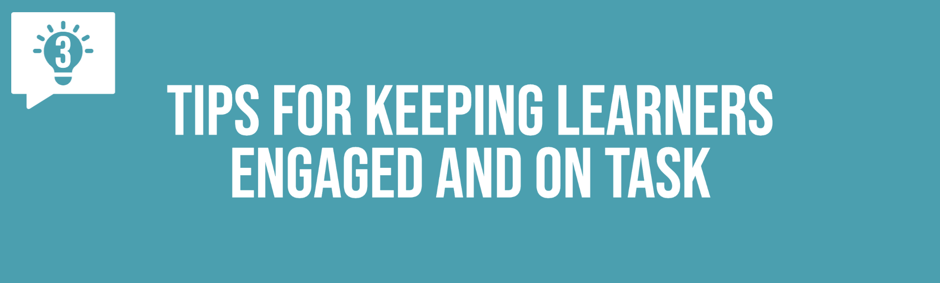 Tips for keeping learning engaged and on task