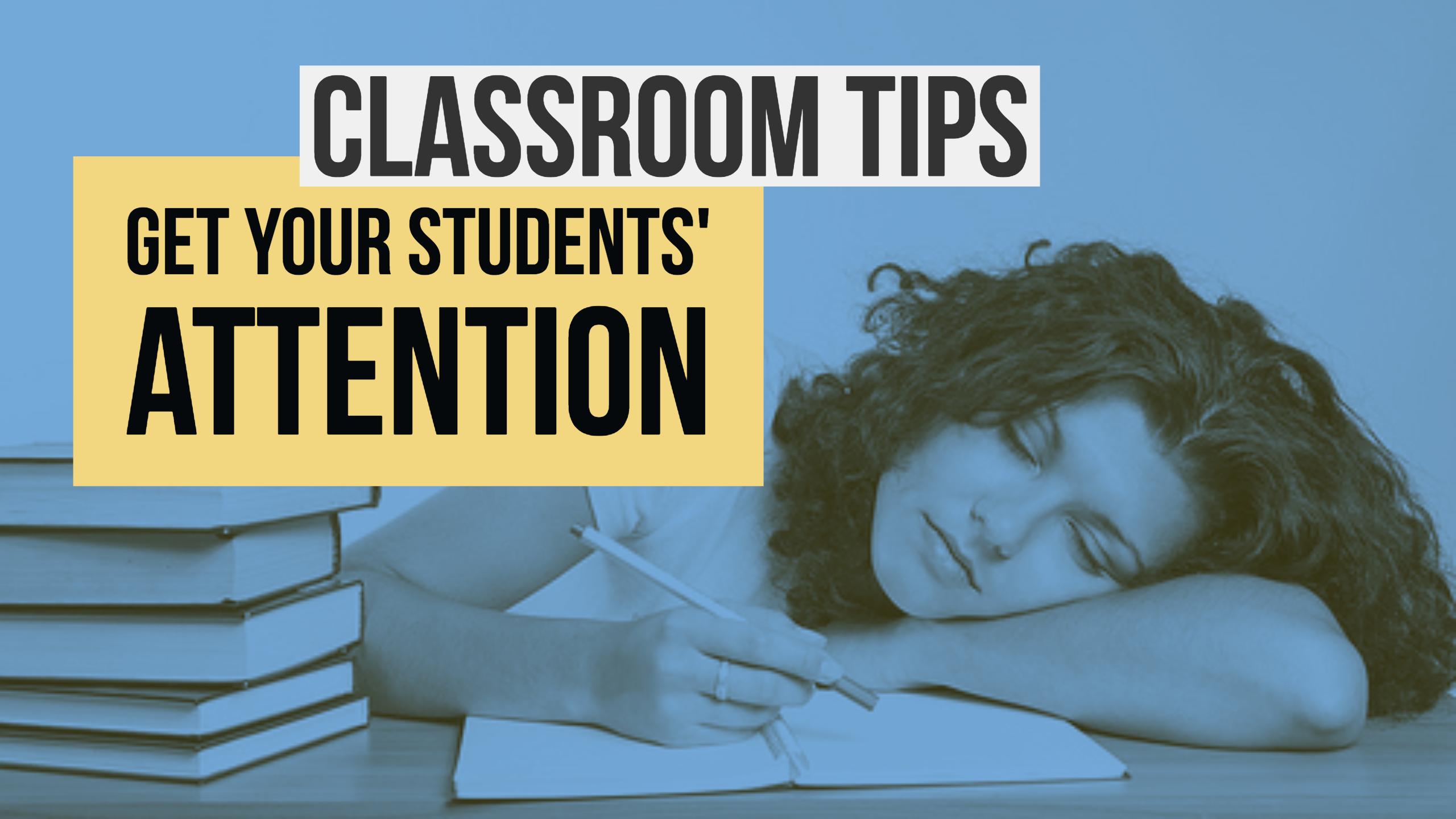 how to get your students’ attention: classroom tips