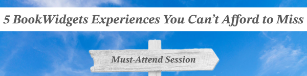 Must-Attend Sessions: BookWidgets Experiences