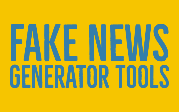 Fake news generator tools - fake news teacher guide