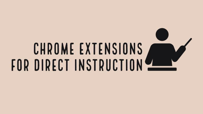 Chrome extensions for teachers to support direct instruction