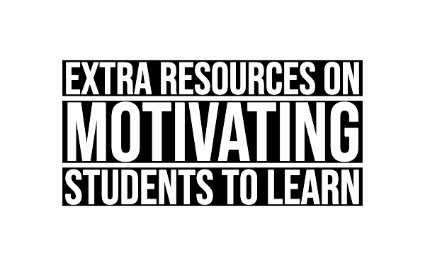 Extra resources on motivating students to learn