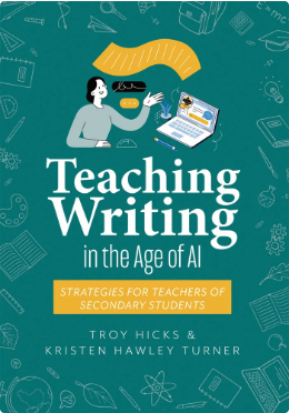 Cover of *Teaching Writing in the Age of AI* by Troy Hicks and Kristen Hawley Turner