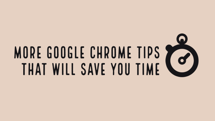 More Google Chrome teacher tips that will save you time