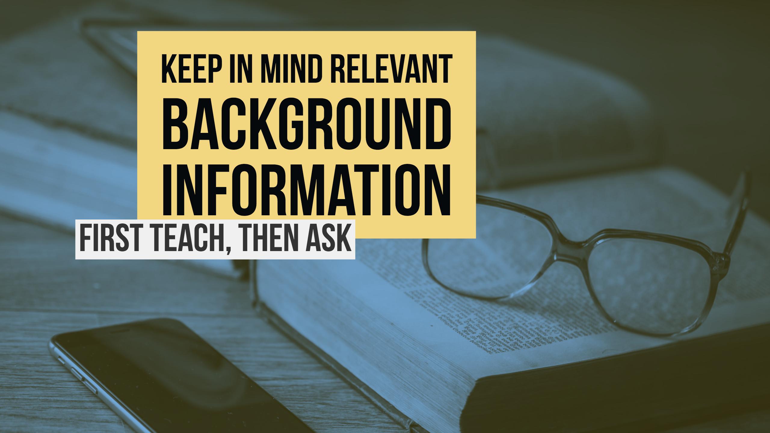 education: keep in mind relevant background information