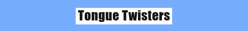 Tongue Twisters