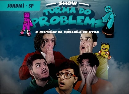 Show Turma do Problems: O Mistério da Máscara do Stick 