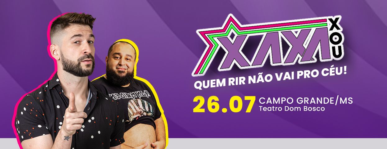 Xaxa Xou | Quem Rir Não Vai Pro Céu em Campo Grande