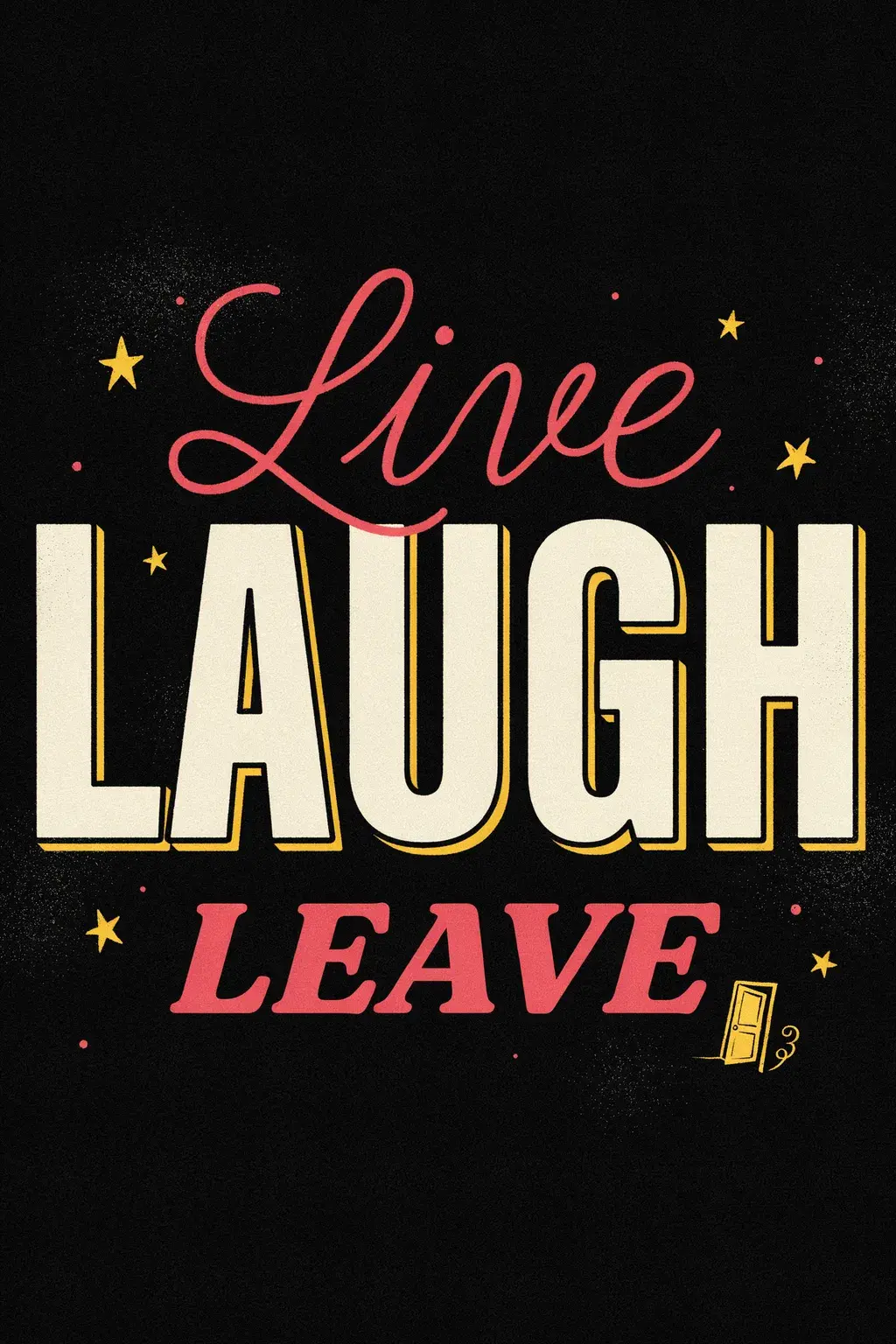 LIVE LAUGH LEAVE retro typographic poster, flat bold condensed type in cream and pink on black, vintage 1950s graphic design, stars and sparkles.
