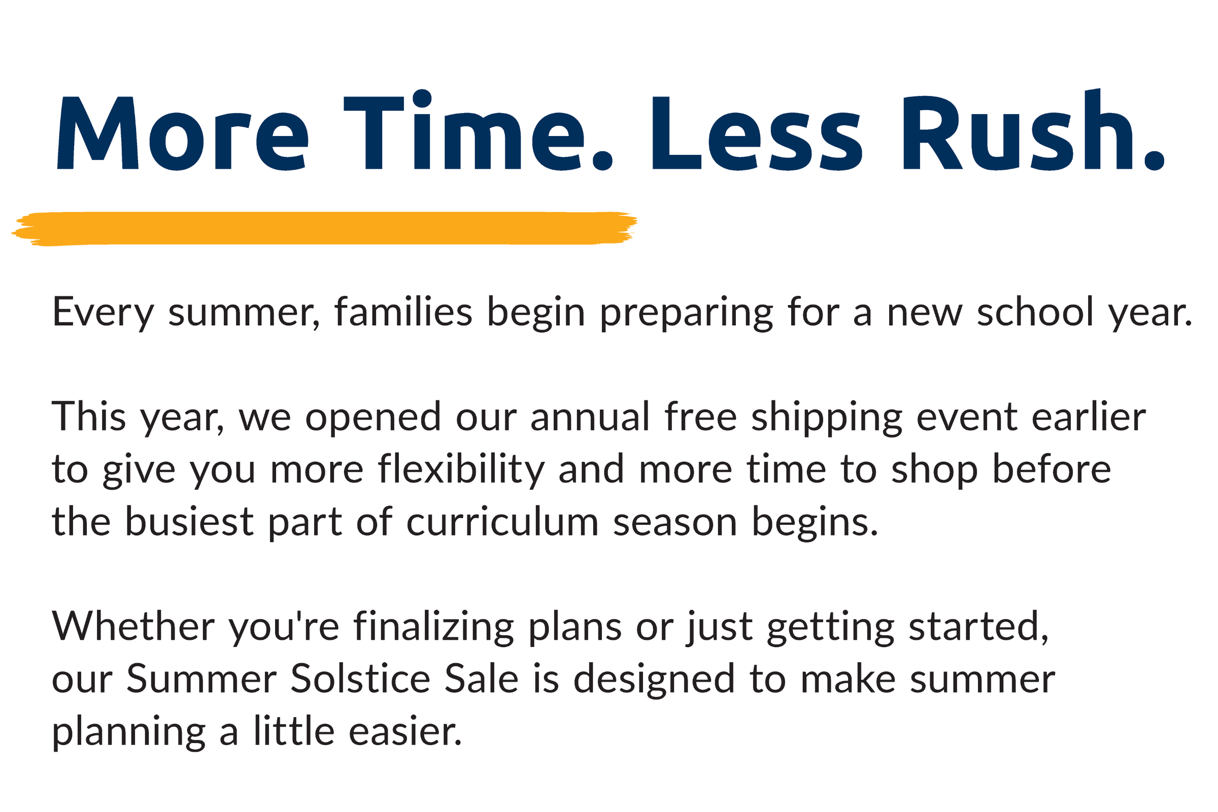 Every summer, families begin preparing for a new school year. This year, we opened our annual free shipping event earlier to give you more flexibility and more time to shop before the busiest part of curriculum season begins. Whether you're finalizing plans or just getting started, our Summer Solstice Sale is designed to make summer planning a little easier.