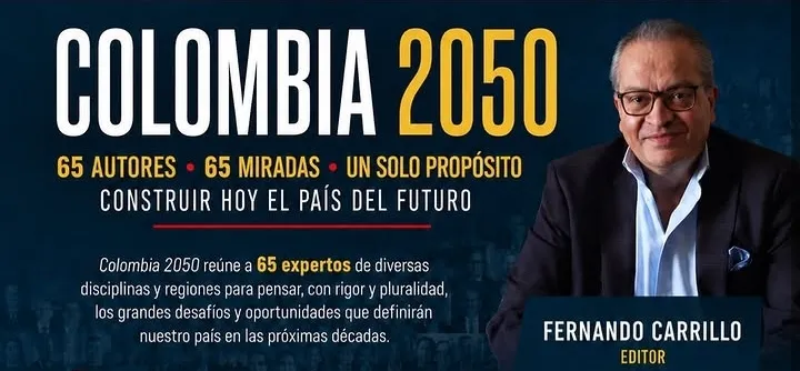 Fernando Carrillo impulsa una visión de largo plazo para el país con el libro Colombia 2050: 65 voces para construir hoy el país del futuro