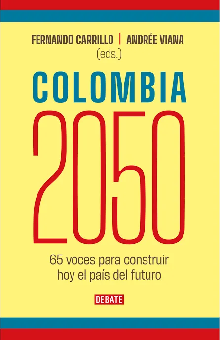 Fernando Carrillo impulsa una visión de largo plazo para el país con el libro Colombia 2050: 65 voces para construir hoy el país del futuro