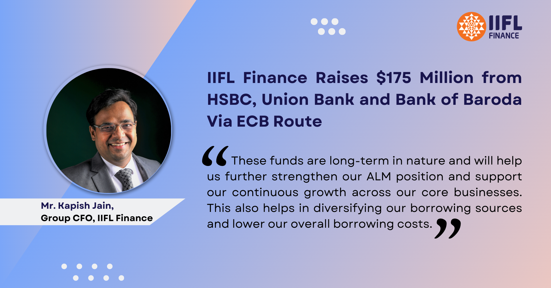 Kapish Jain's quote on "IIFL Finance Raises $175 Million from HSBC, Union Bank and Bank of Baroda Via ECB Route"