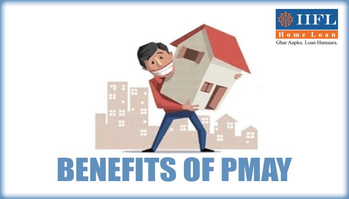 IIFL Home Loans - Benefits of PMAY