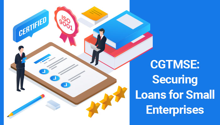 CGTMSE: Credit Guarantee Scheme for Micro & Small Enterprises