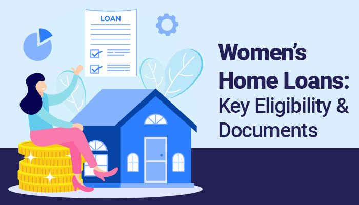 Home Loan for Women: Eligibility and Documents Required