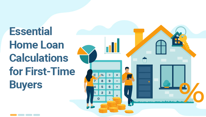 What to know about Home Loan calculation for First-Time Home Buyers