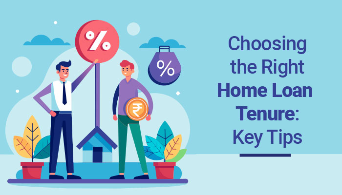 Key Factors to consider when choosing a Home Loan Tenure