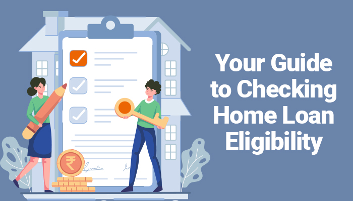 How to Check Home Loan Eligibility: A Step-by-Step Guide