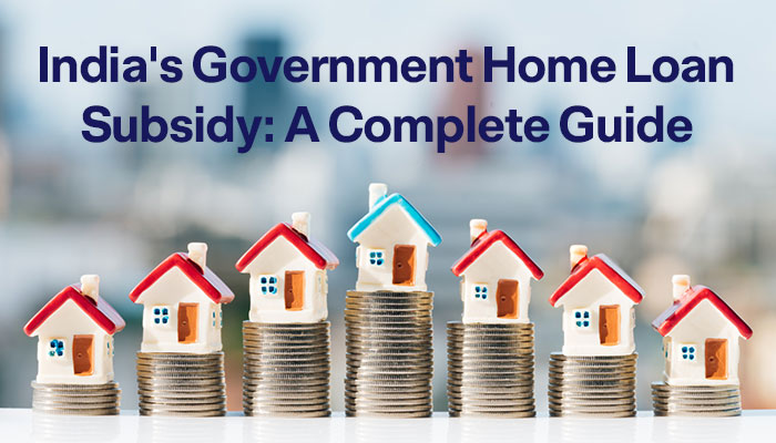 Government Home Loan Subsidy Scheme in India - Complete Guide