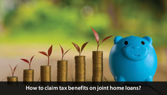 IIFL   Home   Loans   -   How   to   Claim   Tax   Benefits   on   Joint   Home   Loans