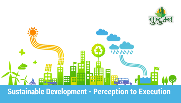 Sustainable Development - Perception to Execution