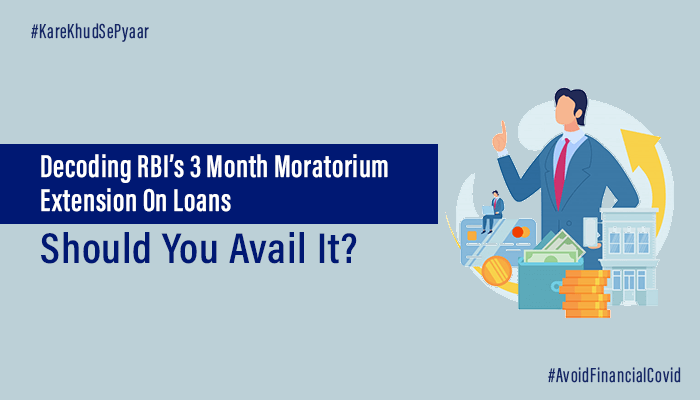 Decoding RBI?? 3-Month Extension on EMI Loan Moratorium: Should You Avail It?